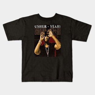 Usher Yeah! Usher Yeah! Usher Yeah! Kids T-Shirt